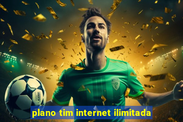 plano tim internet ilimitada